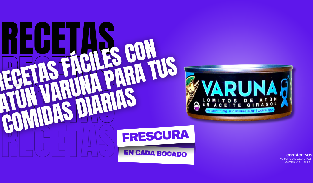 Recetas Fáciles con Atún Varuna para tus Comidas Diarias