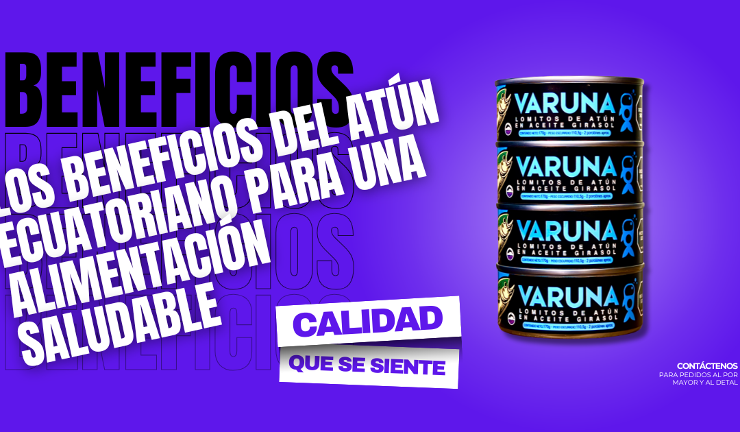 Los Beneficios del Atún Ecuatoriano para una Alimentación Saludable