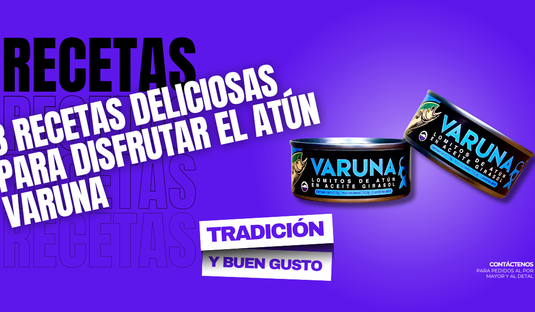 3 Recetas Deliciosas para Disfrutar el Atún Varuna